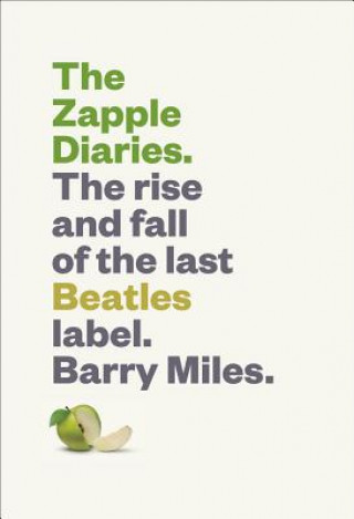 Carte The Zapple Diaries: The Rise and Fall of the Last Beatles Label Barry Miles