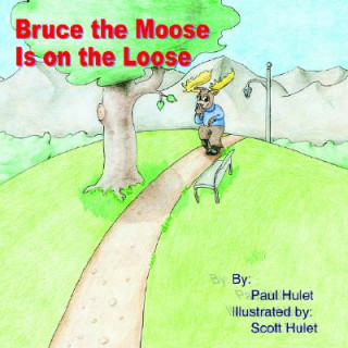 Kniha Bruce the Moose Is on the Loose Paul Hulet