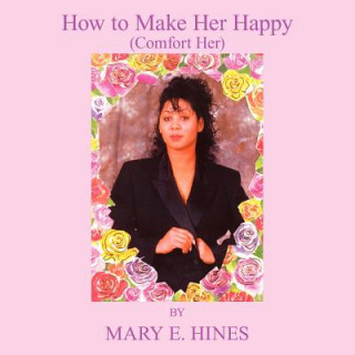 Kniha How to Make Her Happy Mary E. Hines