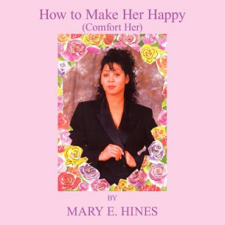 Livre How to Make Her Happy Mary E. Hines