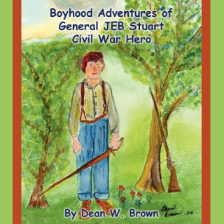Kniha Boyhood Adventures of General Jeb Stuart Dean W. Brown
