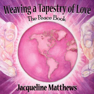 Kniha Weaving a Tapestry of Love Jacqueline Matthews