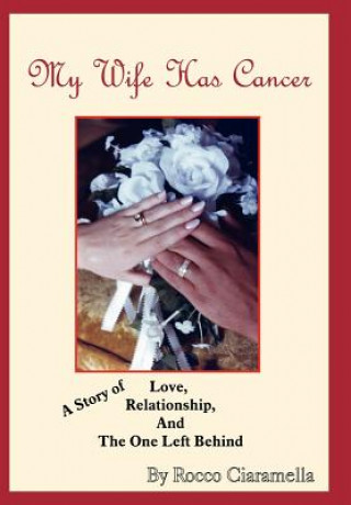 Libro My Wife Has Cancer Rocco Ciaramella