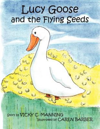 Kniha Lucy Goose and the Flying Seeds Vicky C. Manning