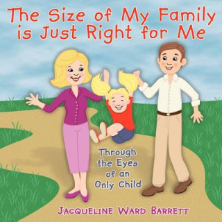 Könyv Size of My Family is Just Right for Me Jacqueline Ward Barrett