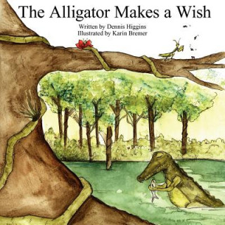 Kniha Alligator Makes a Wish Dennis Higgins