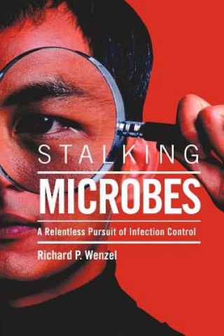 Kniha Stalking Microbes Richard P. Wenzel