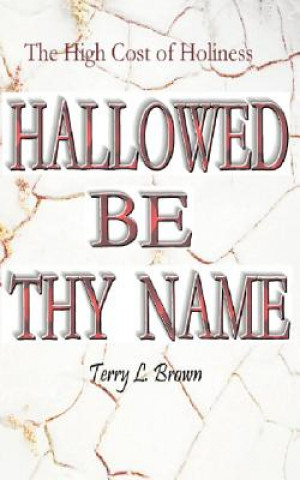 Buch Hallowed Be Thy Name Terry L. Brown