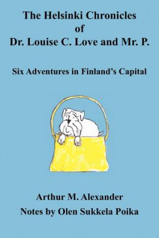 Книга The Helsinki Chronicles of Dr. Louise C. Love and Mr. P. Arthur M. Alexander