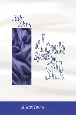 Carte If I Could Speak in Silk Judy Johns