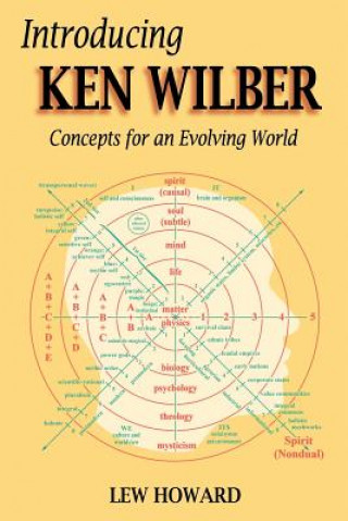 Könyv Introducing Ken Wilber: Concepts for an Evolving World Lew Howard