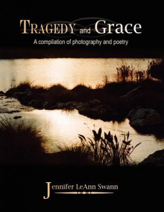 Könyv Tragedy and Grace Jennifer Leann Swann