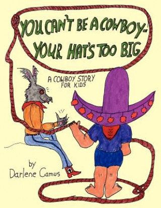 Könyv You Can't Be A Cowboy - Your Hat's Too Big Darlene Camus