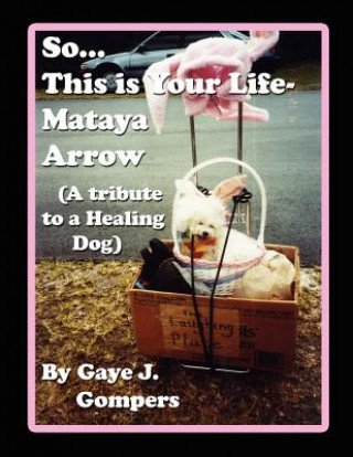 Книга So...This is Your Life- Mataya Arrow Gaye J. Gompers