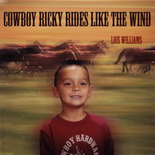 Könyv Cowboy Ricky Rides Like the Wind Lois Williams