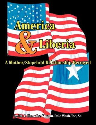 Kniha America and Liberia J. Mamadee Ghorpu-Do Woah-Tee
