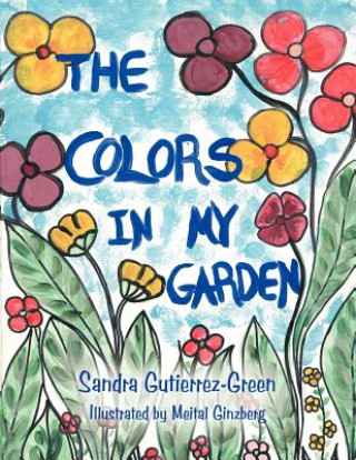 Книга Colors In My Garden Sandra Gutierrez-Green