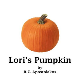 Könyv Lori's Pumpkin R. Z. Apostolakos
