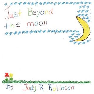 Книга Just Beyond the Moon Jody R. Robinson