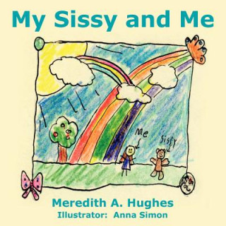 Carte My Sissy and Me Meredith A. Hughes