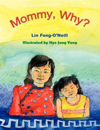 Kniha Mommy, Why? Lin Fong-O'Neill