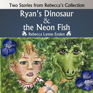 Könyv Ryan's Dinosaur and the Neon Fish Rebecca Lynne Enden