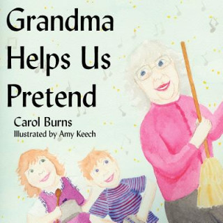 Knjiga Grandma Helps Us Pretend Carol Burns