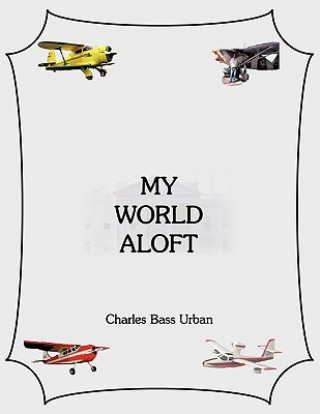 Könyv My World Aloft Charles Bass Urban
