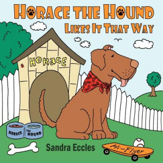 Könyv Horace The Hound Likes It That Way Sandra Eccles