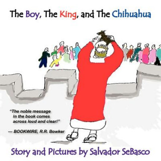 Kniha Boy, The King, and The Chihuahua Salvador SeBasco