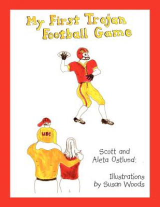 Kniha My First Trojan Football Game Scott and Aleta Ostlund Illustrations B.