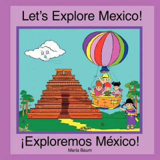 Livre Let's Explore Mexico! Maria Baum