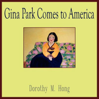 Kniha Gina Park Comes to America Dorothy M. Hong