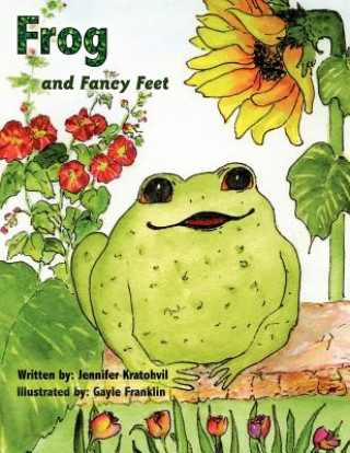 Kniha Frog and Fancy Feet Jennifer Kratohvil