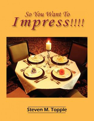 Kniha So You Want To Impress!!!! Steven M. Topple