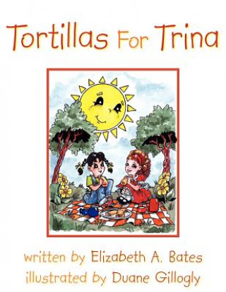 Könyv Tortillas For Trina Elizabeth A. Bates