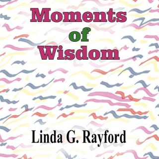 Könyv Moments of Wisdom Linda G. Rayford