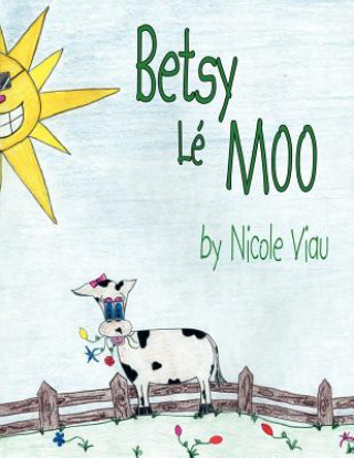 Kniha Betsy Le Moo Nicole Viau