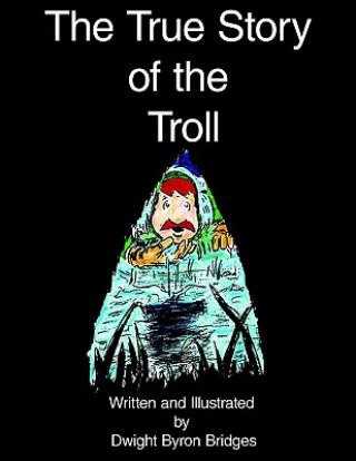 Könyv True Story of the Troll Dwight Byron Bridges