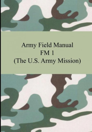 Carte Army Field Manual FM 1 (The U.S. Army Mission) The United States Army