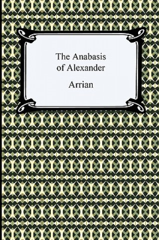 Kniha The Anabasis of Alexander Flavius Arrianus