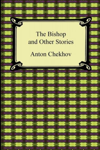 Carte The Bishop and Other Stories Anton Chekhov