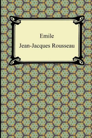 Carte Emile, Or, Concerning Education Jean Jacques Rousseau