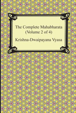 Kniha The Complete Mahabharata (Volume 2 of 4, Books 4 to 7) Krishna-Dwaipayana Vyasa