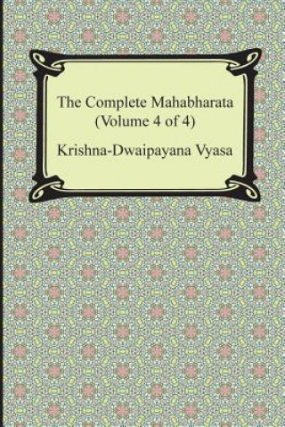 Книга The Complete Mahabharata (Volume 4 of 4, Books 13 to 18) Krishna-Dwaipayana Vyasa