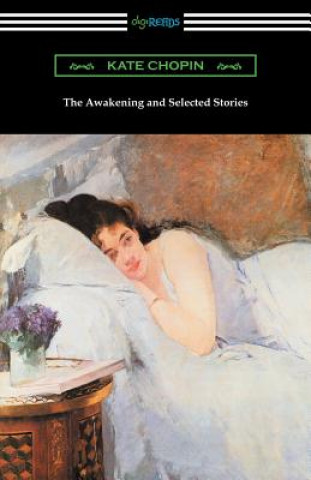 Carte Awakening and Selected Stories Kate Chopin