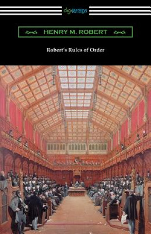Kniha Robert's Rules of Order (Revised for Deliberative Assemblies) Henry M. Robert