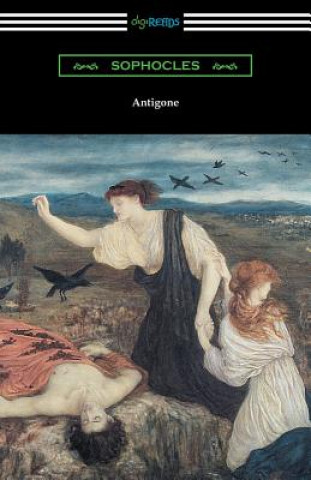 Carte Antigone (Translated by E. H. Plumptre with an Introduction by J. Churton Collins) Sophocles