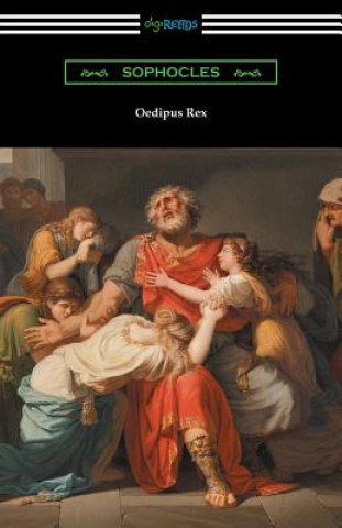 Kniha Oedipus Rex (Oedipus the King) [Translated by E. H. Plumptre with an Introduction by John Williams White] Sophocles