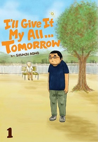 Knjiga I'll Give It My All... Tomorrow, Volume 1 Shunju Aono